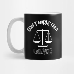 Don't Worry I'm A Lawyer Mug